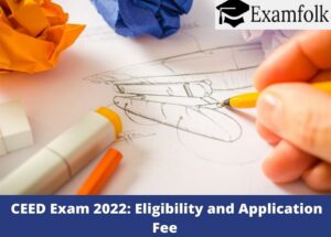 CEED Exam 2023: Eligibility and Application Fee