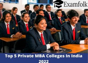 Top 5 Private MBA Colleges In India 2022