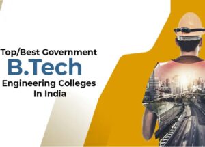 Top 5 Government Btech Colleges in India 2022